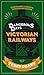 Dangerous Days on the Victorian Railways: Terrors and Torments, Diseases and Deaths