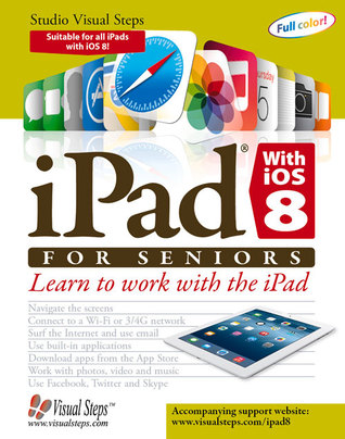 iPad with iOS 8 and higher for Seniors: Learn to Work with the iPad (Computer Books for Seniors series)