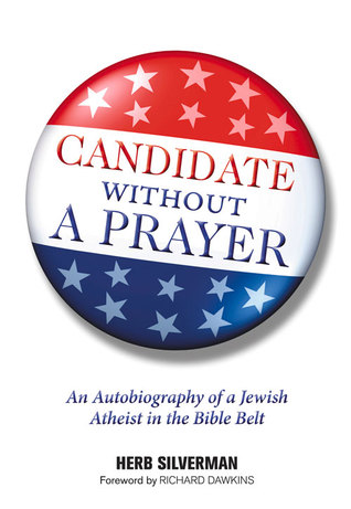 Candidate Without a Prayer: An Autobiography of a Jewish Atheist in the Bible Belt (Hardcover)