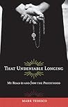 That Undeniable Longing: My Road to and from the Priesthood That Undeniable Longing: My Road to and from the Priesthood