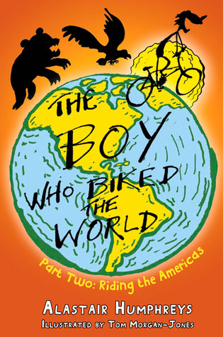 The Boy Who Biked the World: Part Two: Riding the Americas (2)