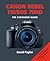 Canon Rebel T5i/EOS 700D: The Expanded Guide