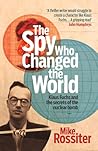 The Spy Who Changed The World by Mike Rossiter