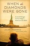When the Diamonds Were Gone: A Jewish Refugee Comes of Age in America in the 1940s
