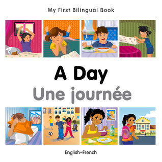 My First Bilingual Book–A Day (English–French) (French and English Edition)
