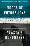 Moods of Future Joys by Alastair Humphreys