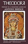Theodora: Portrait in a Byzantine Landscape
