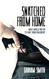 Snatched from Home by Graham  Smith