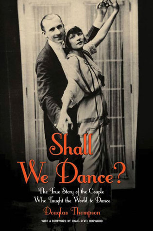 Shall We Dance?: The True Story of the Couple Who Taught The World to Dance