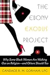 The Ebony Exodus Project by Candace R.M. Gorham