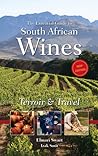 The Essential Guide to South African Wines: Terroir & Travel