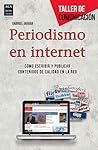 Periodismo en internet: Cómo escribir y publicar contenidos de calidad en la red (Taller de comunicación) (Spanish Edition)