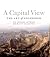 A Capital View: The Art of ...