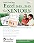 Excel 2013 and 2010 for Seniors: Learn Step by Step How to Work with Microsoft Excel (Computer Books for Seniors series)