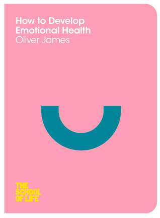 How to Develop Emotional Health (School of Life)