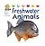 Freshwater Animals (Safari Sam's Wild Animals)