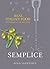 Semplice: Real Italian Food: Ingredients and Recipes