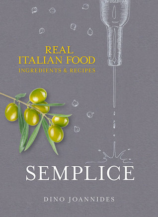 Semplice: Real Italian Food: Ingredients and Recipes (Hardcover)