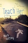 Teach Her by Mark Kotting