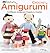 Crochet Amigurumi: 15 Different Amigurumi Projects to Crochet