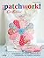 ¡Patchwork!: 33 proyectos con retales, tradicionales e innovadores, con diseños exclusivos (Cath Kidston) (Spanish Edition)