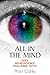 All in the Mind? by Peter               Clarke