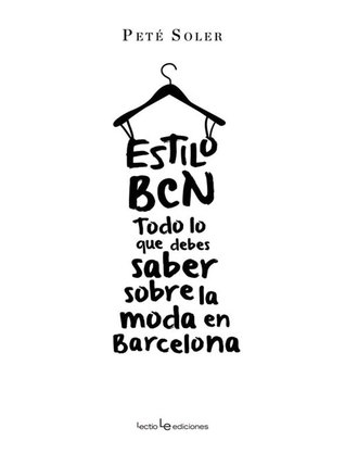 Estilo BCN: Todo lo que debes saber sobre la moda en Barcelona (Spanish Edition)