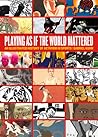 Playing as if the World Mattered by Gabriel Kuhn