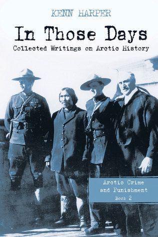 In Those Days: Arctic Crime and Punishment (In Those Days: Collected Writings on Arctic History, 2)