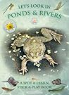 Let's Look in Ponds & Rivers: A Spot & Learn, Stick & Play Book Let's Look in Ponds & Rivers: A Spot & Learn, Stick & Play Book