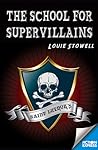 The School for Supervillains by Louie Stowell