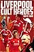 Liverpool FC Cult Heroes by Leo Moynihan