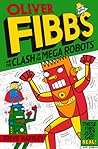 Oliver Fibbs and the Clash of the Mega Robots (4)