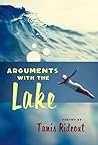 Arguments with the Lake