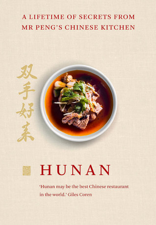 Hunan: A Lifetime of Secrets from Mr Peng’s Chinese Kitchen