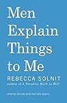 Men Explain Things to Me by Rebecca Solnit