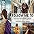 Follow Me To: A Journey aro...