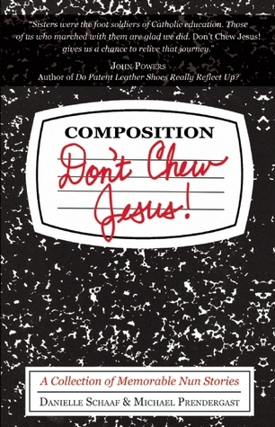 Don't Chew Jesus!: A Collection of Memorable Nun Stories (Hardcover)