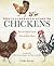 The Illustrated Guide to Chickens: How to Choose Them, How to Keep Them