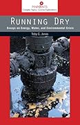 Running Dry: Essays on Energy, Water, and Environmental Crisis