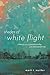 Shades of White Flight by Mark T. Mulder