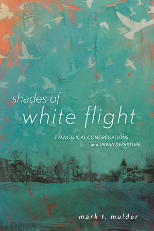 Shades of White Flight: Evangelical Congregations and Urban Departure (Paperback)