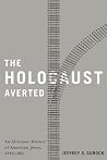 The Holocaust Averted: An Alternate History of American Jewry, 1938-1967 The Holocaust Averted: An Alternate History of American Jewry, 1938-1967