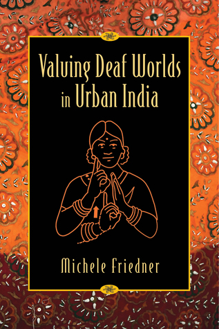 Valuing Deaf Worlds in Urban India (Hardcover)