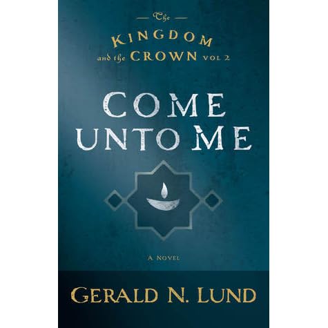 Come Unto Me The Kingdom And The Crown 2 By Gerald N