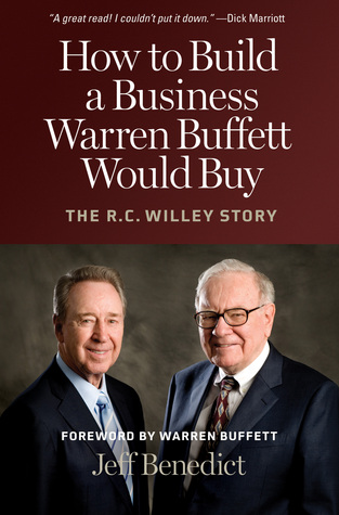 How to Build a Business Warren Buffett Would Buy: The R. C. Willey Story (Hardcover)