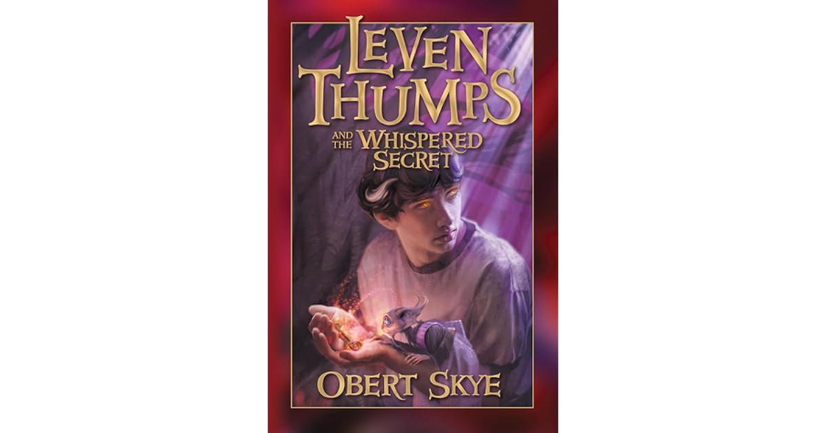 Leven Thumps And The Whispered Secret By Obert Skye