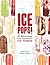 Ice Pops!: 50 delicious fre...