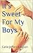 It's Sweet For My Boys: Milky Pleasures (Taboo Pleasures Book 1)