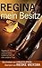 Regina, mein Besitz: Tagebuch meiner unerwarteten Leidenschaft für eine andere Frau (German Edition)